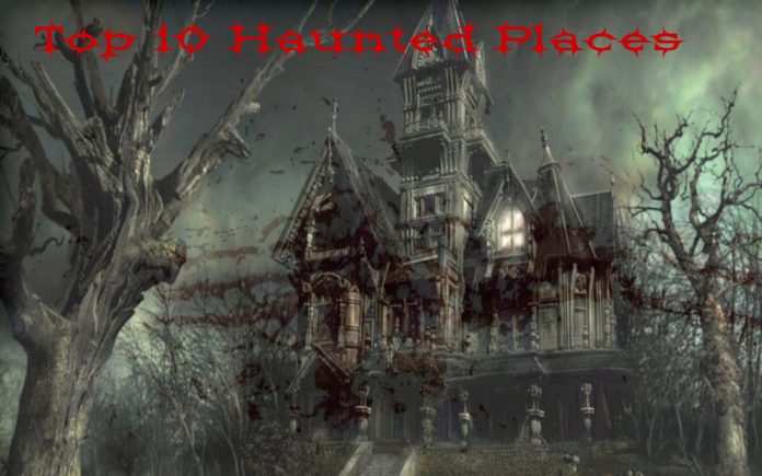 top 10 haunted places
