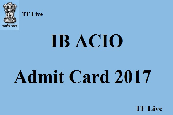 IB ACIO Admit Card 2017